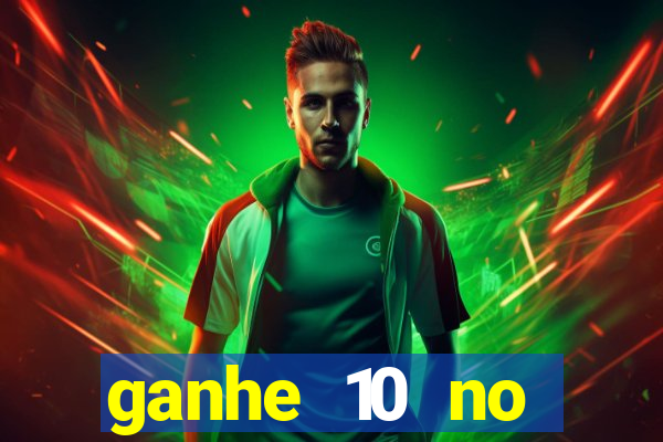 ganhe 10 no cadastro bet